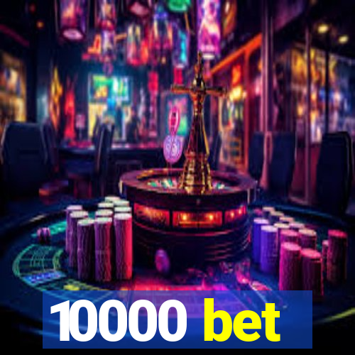 10000 bet